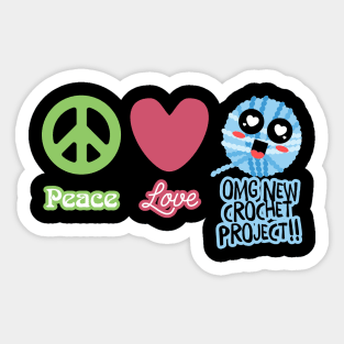 Funny peace love new crochet project yarn crafts obsession Sticker